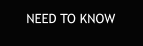 NEED TO KNOW